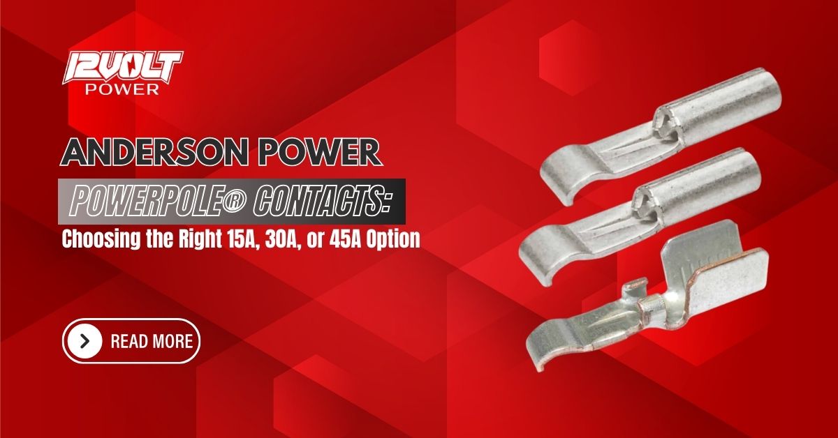 Anderson-Power-POWERPOLE®-Contacts-Choosing-the-Right-15A-30A-or-45A-Option