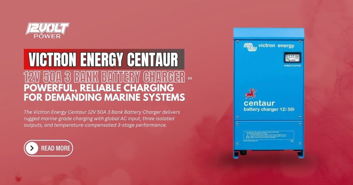 Victron Energy Centaur 12V 50A 3 Bank Battery Charger – Powerful, Reliable Charging for Demanding Marine Systems